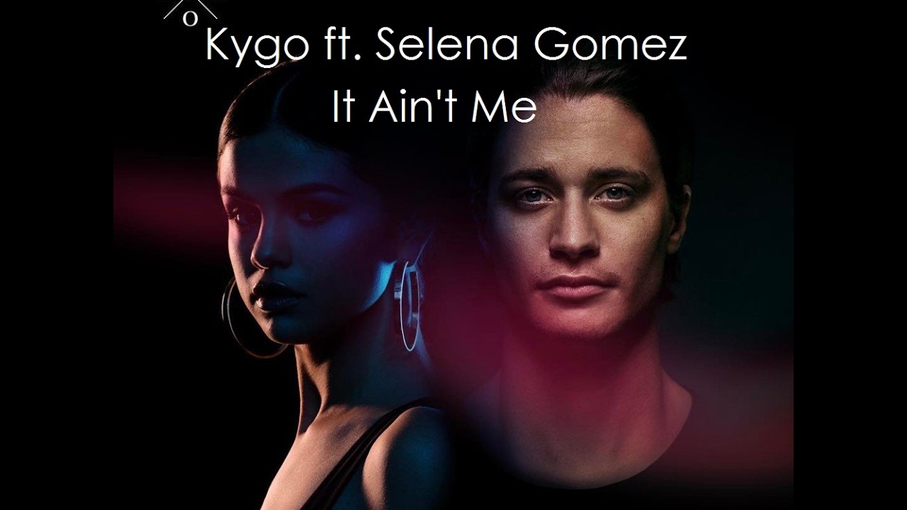 Kygo Selena Gomez - It Ain